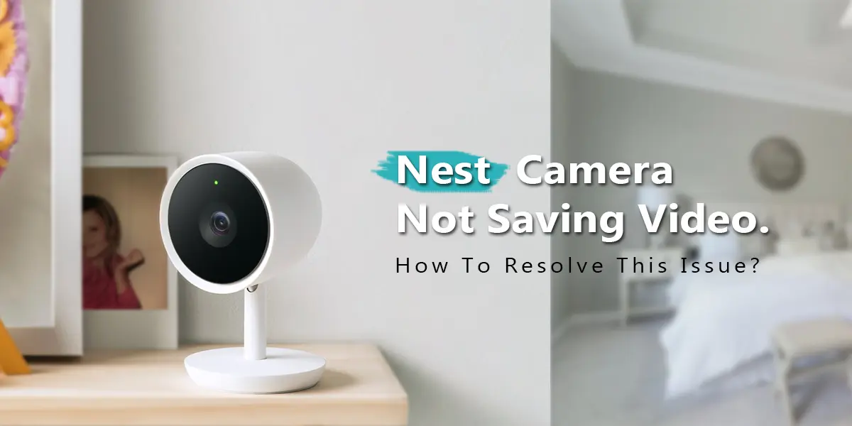 Nest Camera Not Saving Video