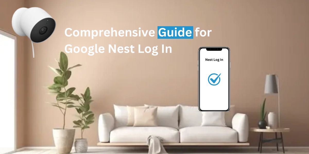 Comprehensive Guide for Google Nest Log In