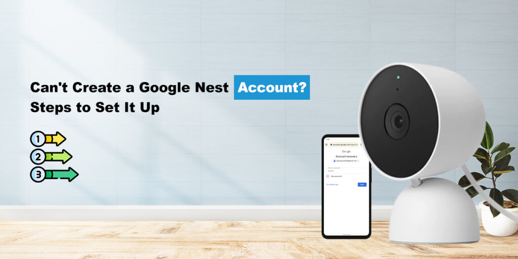 Can't Create a Google Nest Account? Steps to Set It Up
