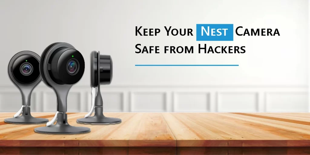Keep Your Nest Camera Safe from Hackers